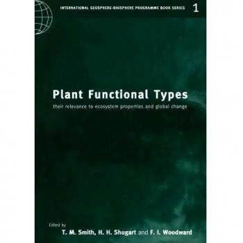 Tipos Funcionales de Plantas: Su Relevancia para las Propiedades del Ecosistema y el Cambio Global (Serie de Libros del Programa Internacional Geosfera-Biosfera, Volumen 1)