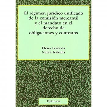 El Régimen Jurídico Unificado De La Comisión Mercantil Y El Mandato En El Derecho De Obligaciones Y Contratos