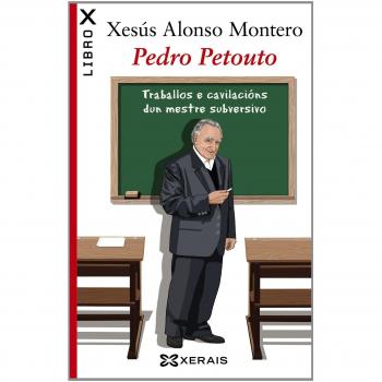 Pedro Petouto: Traballos e cavilacións dun mestre subversivo