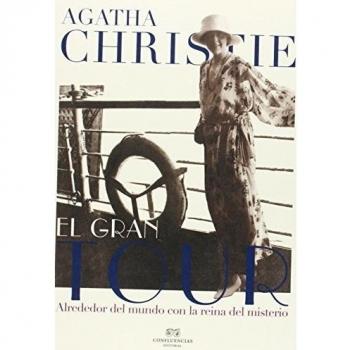 El Gran Tour: Alrededor del mundo con la reina del misterio - Agatha Christie
