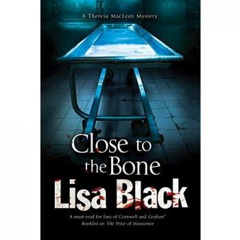 Close to the Bone: A Theresa MacLean Forensic Mystery: 7