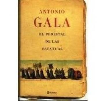 EL PEDESTAL DE LAS ESTATUAS - GALA, ANTONIO