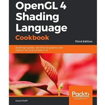 OpenGL 4 Shading Language Cookbook: High-Quality Real-Time 3D Graphics with GLSL and C++17, 3rd Edition