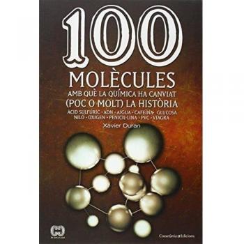 100 Molècules Amb Què La Química Ha Canviat. Poc O Molt. La Història: Àcid sulfúric ? ADN ? Aigua ? Cafeïna ? Glucosa ? Niló ? Oxigen ? Penicil·lina ... ? PVC ? Viagra: 19