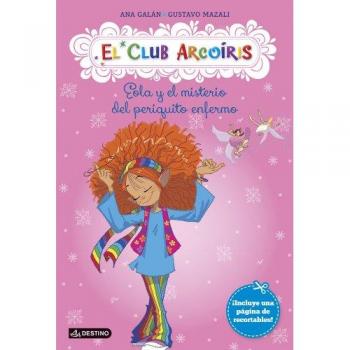 Eola y el misterio del periquito enfermo: El Club Arcoíris 2 - Ana Galan