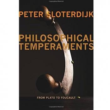 Philosophical Temperaments: From Plato to Foucault - Peter Sloterdijk's Exploration of Philosophical Styles