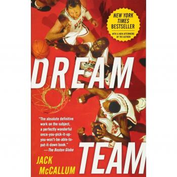 Dream Team: How Michael, Magic, Larry, Charles, and the Greatest Team of All Time Conquered the World and Changed the Game of Basketball Forever