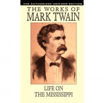 Life on the Mississippi: Authorized Uniform Hardcover Edition by Mark Twain
