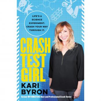 Crash Test Girl: Life’s a Science Experiment. Crash Your Way Through It.