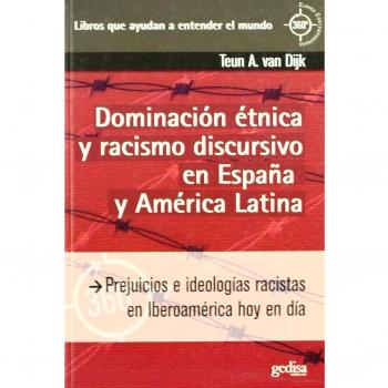 Dominación étnica y racismo discursivo en España y America Latina: Prejuicios e ideologías racistas en Iberoamérica hoy en día: 891010