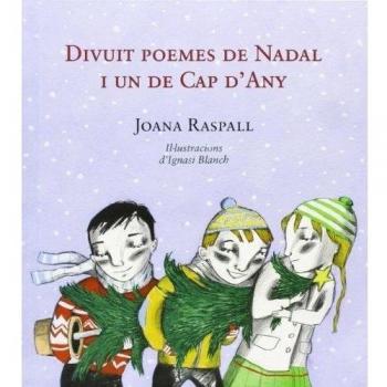 Divuit poemes de Nadal i un de Cap D'Any - Raspall Juanola, Joana / Blanch Gisbert, Ignasi
