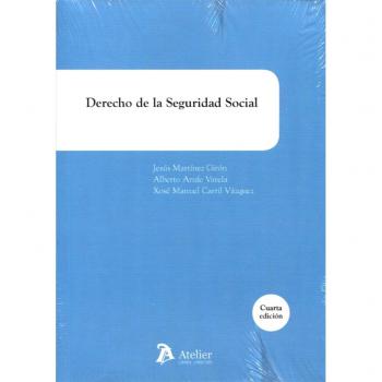 Derecho de la seguridad social: 4ª edición - Martínez Girón, Jesus;Arufe Varela, Alberto;Carril, Xose Manuel