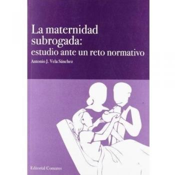 MATERNIDAD SUBROGADA ESTUDIO ANTE UN RETO NORMATIVO,LA
