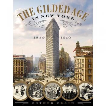 The Gilded Age In New York, 1870 - 1910