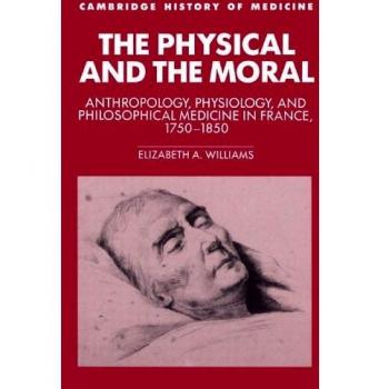 Antropología, Fisiología y Medicina Filosófica en Francia (1750-1850): Estudios Cambridge en la Historia de la Medicina