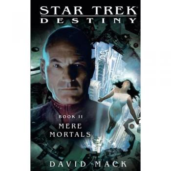 Star Trek: Destiny #2 - Mere Mortals (Paperback Edition)