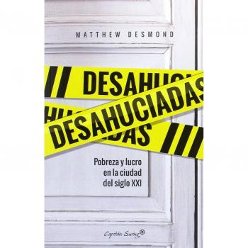 Desahuciadas: Pobreza y lucro en la ciudad del siglo XXI - DESMOND, MATTHEW