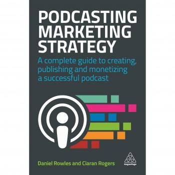 Podcasting Marketing Strategy by Daniel Rowles, Kogan Page Ltd. (Paperback)