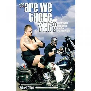 Are We There Yet?: Tales from the Never-Ending Travels of WWE Superstars