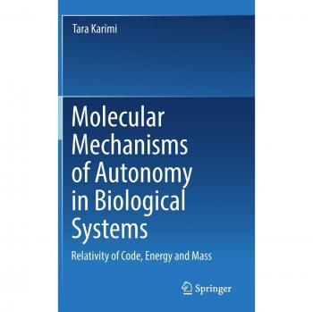 Molecular Mechanisms of Autonomy in Biological Systems: Relativity of Code, Energy and Mass