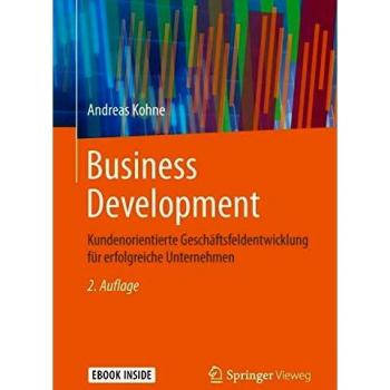 Business Development: Kundenorientierte Geschäftsfeldentwicklung für erfolgreiche Unternehmen