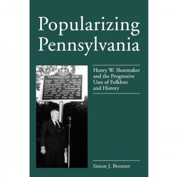 Pennsylvania Folklore and History: The Progressive Legacy of Henry W. Shoemaker by Simon J. Bronner