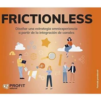 Frictionless: Diseñar una estrategia omniexperiencia a partir de la integración de canales
