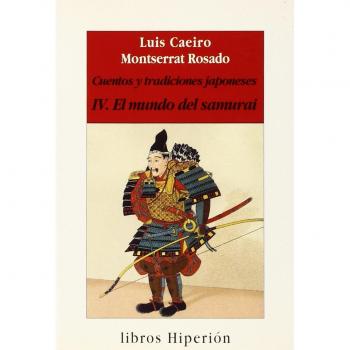Cuentos y tradiciones japoneses T. 4 El mundo samurai