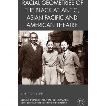 Racial Geometries: Intercultural Performance Studies in the Black Atlantic and Asian Pacific