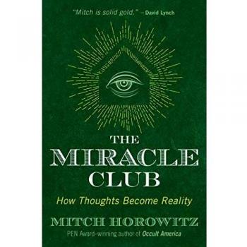 The Miracle Club: How Thoughts Become Reality