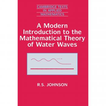 Introducción Moderna a la Teoría Matemática de las Olas de Agua (Textos de Cambridge en Matemáticas Aplicadas, Volumen 19) - Tapa Blanda