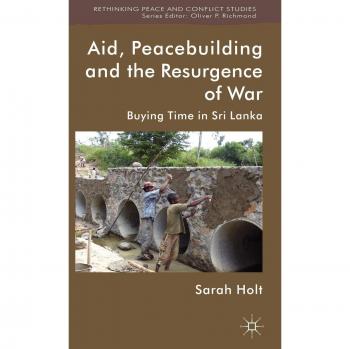 Aid, Peacebuilding and the Resurgence of War: Buying Time in Sri Lanka