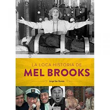LA LOCA HISTORIA DE MEL BROOKS - Jorge San Román