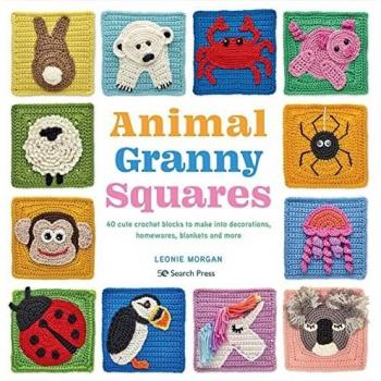 Animal Granny Squares: 40 cute crochet blocks to make into decorations, homewares, blankets and more