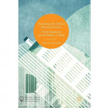 Narrating the Global Financial Crisis: Urban Imaginaries and the Politics of Myth
