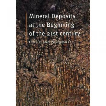 Mineral Deposits at the Beginning of the 21st Century: Proceedings of the Joint 6th Biennial SGA-SEG Meeting, Krakow, Poland, 26-29 August 2001