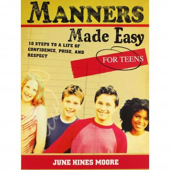 Manners Made Easy for Teens: 10 Steps to a Life of Confidence, Poise, and Respect