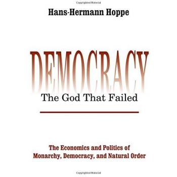 Democracy – The God That Failed: The Economics and Politics of Monarchy, Democracy and Natural Order