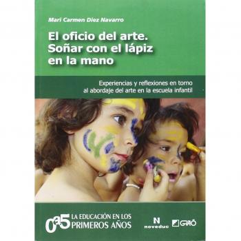 Oficio del arte, El. Soñar con el lápiz en la mano. Experienciaz y reflexiones e: Experiencias y reflexiones en torno al abordaje del arte en la escuela infantil: 007