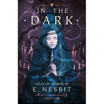 In the Dark: Tales of Terror by E. Nesbit