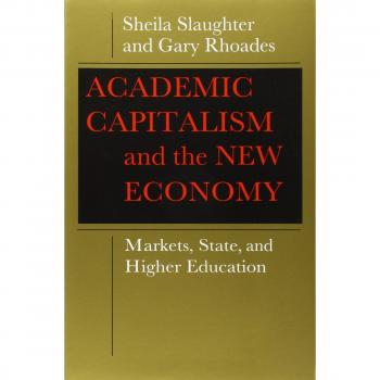 Academic Capitalism and the New Economy: Markets, State, and Higher Education