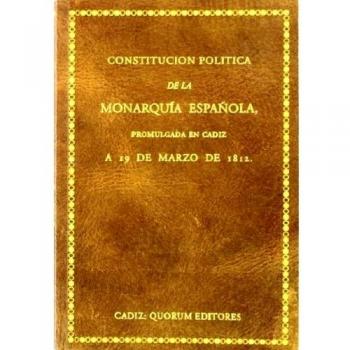 Constitución política de la monarquía española: Promulgada en Cádiz a 19 de marzo de 1812