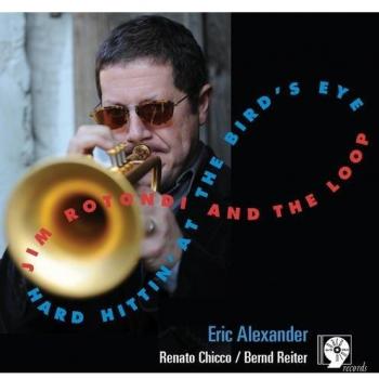 Hard Hittin' At The Bird's Eye - The Jim Rotondi Loop
