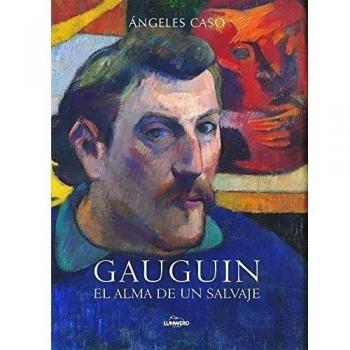 Gauguin. El alma de un salvaje - Angeles Caso
