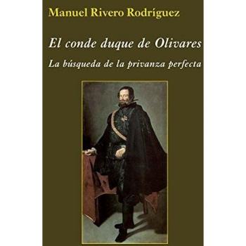 El conde duque de Olivares. La búsqueda de la privanza perfecta
