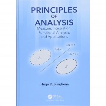 Principles of Analysis: Measure, Integration, Functional Analysis, and Applications