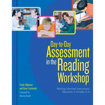 Day-To-Day Assessment in the Reading Workshop: Making Informed Instructional Decisions in Grades 3-6
