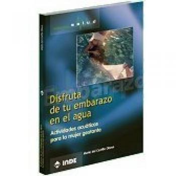 Disfruta De Tu Embarazo En El Agua: Actividades acuáticas para la mujer gestante: 754 - Del Castillo Obeso