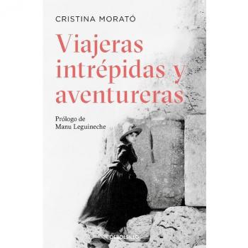 Viajeras intrépidas y aventureras - Cristina Morató