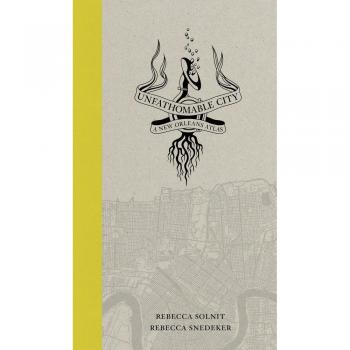 Unfathomable City: A New Orleans Atlas